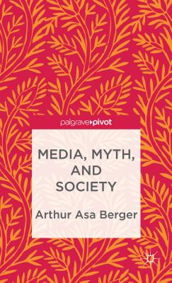 Media, Myth, and Society - Berger, A.