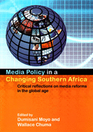 Media Policy in a Changing Southern Africa: Critical Reflections on Media Reforms in the Global Age