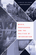 Media, Propaganda and the Politics of Intervention