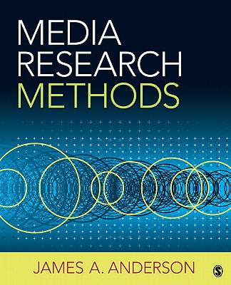 Media Research Methods: Understanding Metric and Interpretive Approaches - Anderson, James a