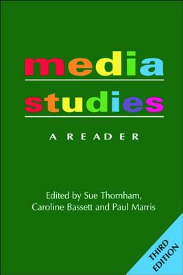 Media Studies: A Reader - Thornham, Sue (Editor), and Bassett, Caroline (Editor), and Marris, Paul (Editor)