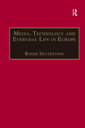 Media, Technology and Everyday Life in Europe: From Information to Communication