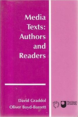 Media Texts: Authors and Readers - Graddol, David (Editor), and Boyd-Barrett, Oliver (Editor)