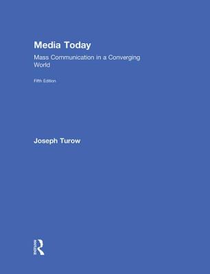 Media Today: Mass Communication in a Converging World - Turow, Joseph