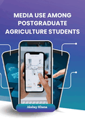 Media Use Among Postgraduate Agriculture Students