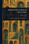 Mediaeval Church Vaulting