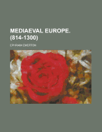 Mediaeval Europe. (814-1300) - Emerton, Ephraim, Professor