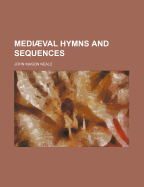 Mediaeval Hymns and Sequences