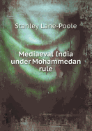 Mediaeval India Under Mohammedan Rule