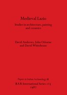 Mediaeval Lazio: Studies in architecture, painting and ceramics