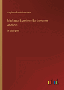 Mediaeval Lore from Bartholomew Anglicus: in large print