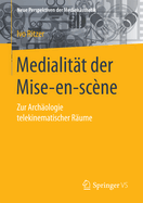 Medialitat Der Mise-En-Scene: Zur Archaologie Telekinematischer Raume