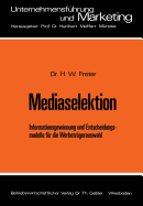 Mediaselektion: Informationsgewinnung Und Entscheidungsmodelle Fur Die Werbetragerauswahl