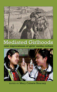 Mediated Girlhoods: New Explorations of Girls' Media Culture