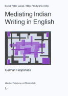 Mediating Indian Writing in English: German Responses Volume 7