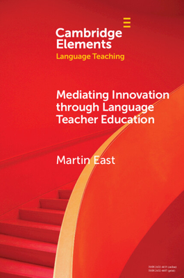Mediating Innovation Through Language Teacher Education - East, Martin