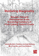 Mediating Marginality: Mounds, Pots and Performances at the Bronze Age Cemetery of Puric-Ljubanj, Eastern Croatia