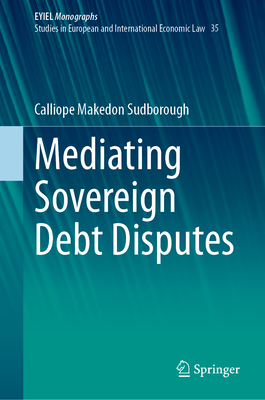 Mediating Sovereign Debt Disputes - Sudborough, Calliope Makedon