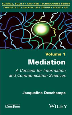 Mediation: A Concept for Information and Communication Sciences - DesChamps, Jacqueline