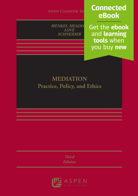 Mediation: Practice, Policy, and Ethics [Connected Ebook] - Menkel-Meadow, Carrie J, and Love, Lela Porter, and Schneider, Andrea Kupfer