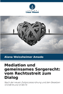 Mediation und gemeinsames Sorgerecht: vom Rechtsstreit zum Dialog