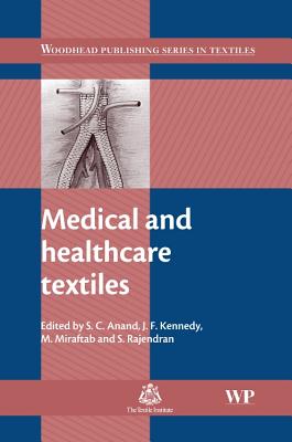 Medical and Healthcare Textiles - Anand, Subhash C. (Editor), and Kennedy, J F (Editor), and Miraftab, M (Editor)