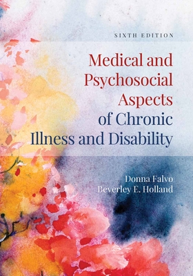 Medical and Psychosocial Aspects of Chronic Illness and Disability - Falvo, Donna, and Holland, Beverley E