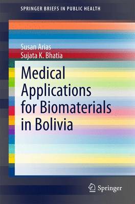Medical Applications for Biomaterials in Bolivia - Arias, Susan, and Bhatia, Sujata K.