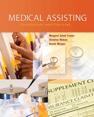 Medical Assisting: Foundations and Practices - Frazier, Margaret Schell, RN, CMA, Bs, and Malone, Christine