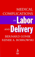 Medical Complications in Labor and Delivery - Gonik, B, and Bobrowski, R A