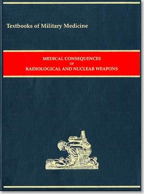 Medical Consequences of Radiological and Nuclear Weapons - Defense Department (Editor)