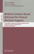 Medical Content-Based Retrieval for Clinical Decision Support: Second MICCAI International Workshop, MCBR-CDS 2011, Toronto, ON, Canada, September 22, 2011. Revised Selected Papers