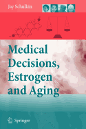 Medical Decisions, Estrogen and Aging - Schulkin, Jay