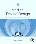 Medical Device Design: Innovation from Concept to Market