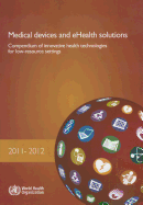 Medical Devices and Ehealth Solutions: Compendium of Innovative Health Technologies for Low-Resource Settings 2011-2012