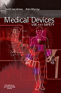 Medical Devices: Use and Safety - Jacobson, Bertil, and Murray, Alan, PhD