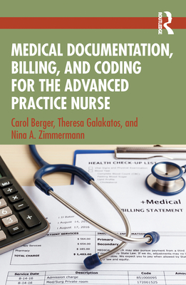 Medical Documentation, Billing, and Coding for the Advanced Practice Nurse - Berger, Carol, and Galakatos, Theresa, and Zimmermann, Nina A