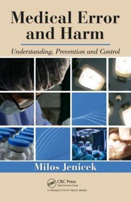 Medical Error and Harm: Understanding, Prevention, and Control - Jenicek, Milos