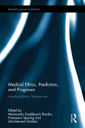 Medical Ethics, Prediction, and Prognosis: Interdisciplinary Perspectives