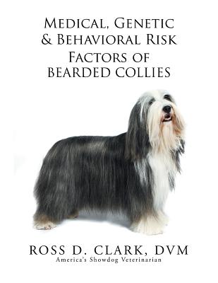 Medical, Genetic & Behavioral Risk Factors of Bearded Collies - Clark, DVM Ross D