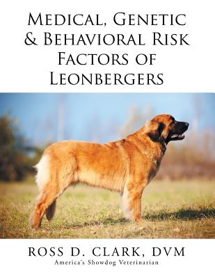 Medical, Genetic & Behavioral Risk Factors of Leonbergers - Clark, DVM Ross D