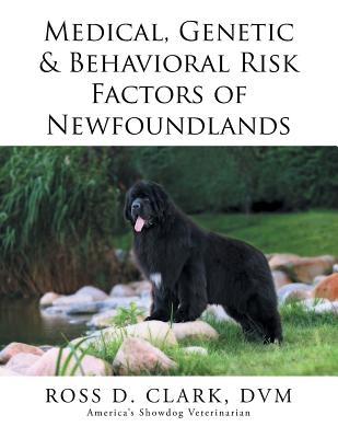 Medical, Genetic & Behavioral Risk Factors of Newfoundlands - Clark, DVM Ross D