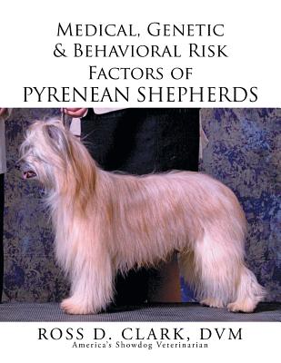 Medical, Genetic & Behavioral Risk Factors of Pyrenean Shepherds - Clark, DVM Ross D