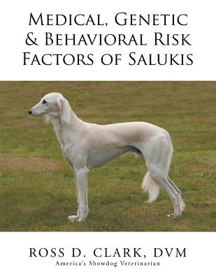 Medical, Genetic & Behavioral Risk Factors of Salukis - Clark, DVM Ross D