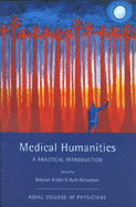 Medical Humanities: A Practical Introduction - Richardson, Ruth (Editor), and Kirklin, Deborah (Editor)