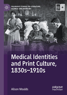 Medical Identities and Print Culture, 1830s-1910s