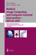 Medical Image Computing and Computer-Assisted Intervention - Miccai 2001: 4th International Conference Utrecht, the Netherlands, October 14-17, 2001. Proceedings