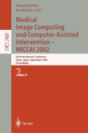 Medical Image Computing and Computer-Assisted Intervention - Miccai 2002: 5th International Conference, Tokyo, Japan, September 25-28, 2002, Proceedings, Part I