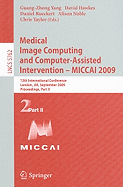 Medical Image Computing and Computer-Assisted Intervention -- Miccai 2009: 12th International Conference, London, Uk, September 20-24, 2009, Proceedings, Part II