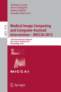 Medical Image Computing and Computer-Assisted Intervention -- Miccai 2012: 15th International Conference, Nice, France, October 1-5, 2012, Proceedings, Part I